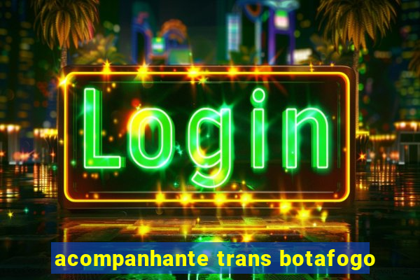 acompanhante trans botafogo